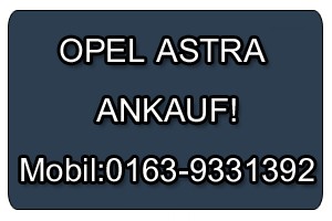 Opel Astra Gebrauchtwagen Ankauf